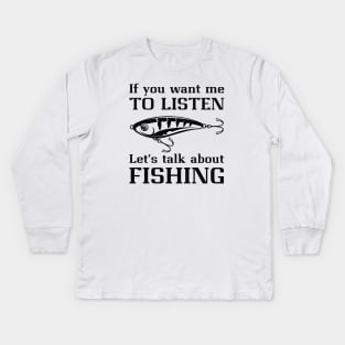 Talk About Fishing Kids Long Sleeve T-Shirt